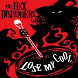 The Hex Dispensers : Lose My Cool